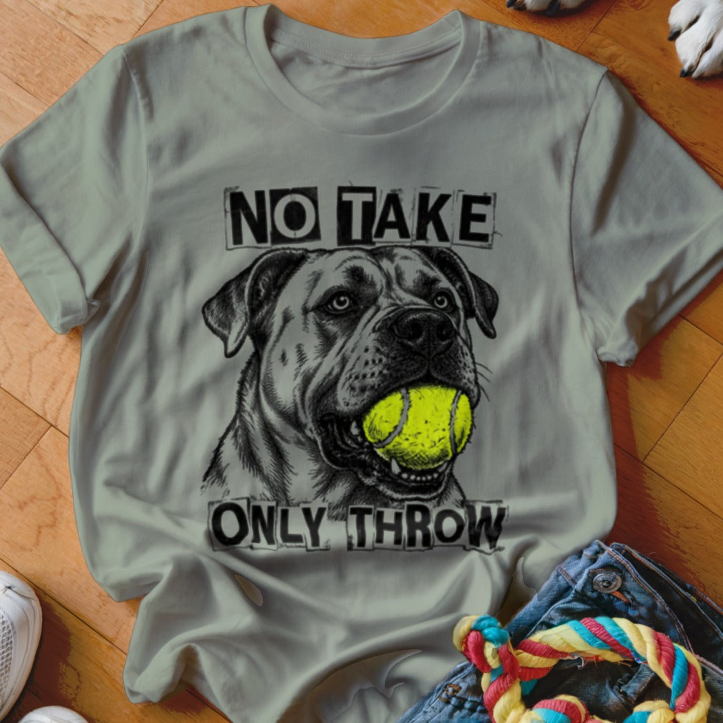T-shirt graphic with dog holding a tennis ball, text reads "NO TAKE ONLY THROW".