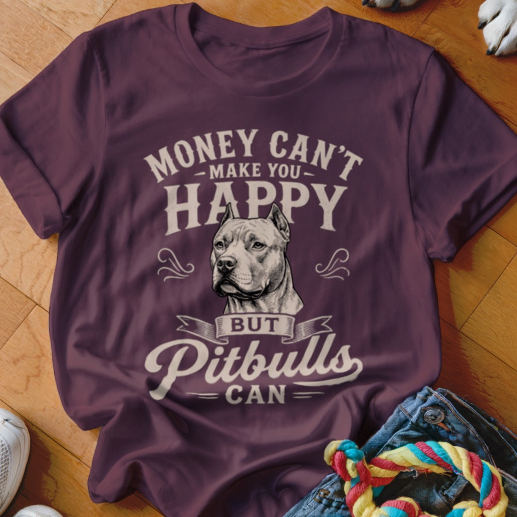T-shirt with "Money Can't Make You Happy But Pitbulls Can" text and pitbull image.