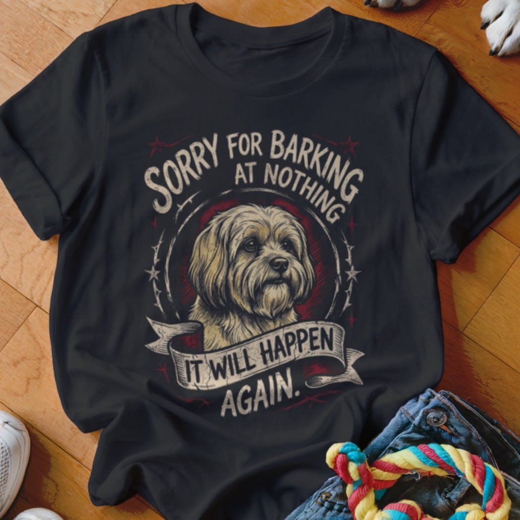 Black t-shirt featuring a graphic of a shaggy dog with the text Sorry For Barking At Nothing It Will Happen Again.