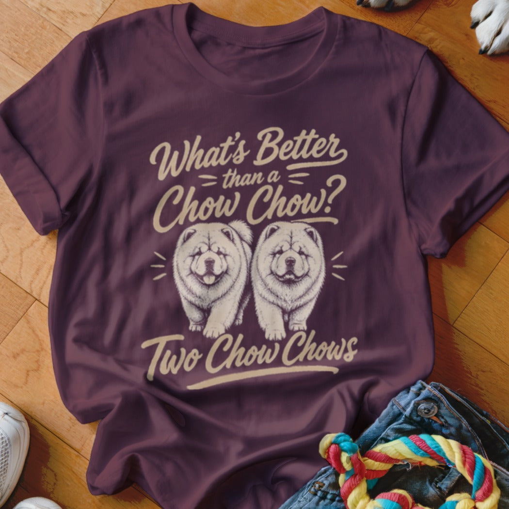Burgundy t-shirt with "What's Better than a Chow Chow? Two Chow Chows" and two chow chows.