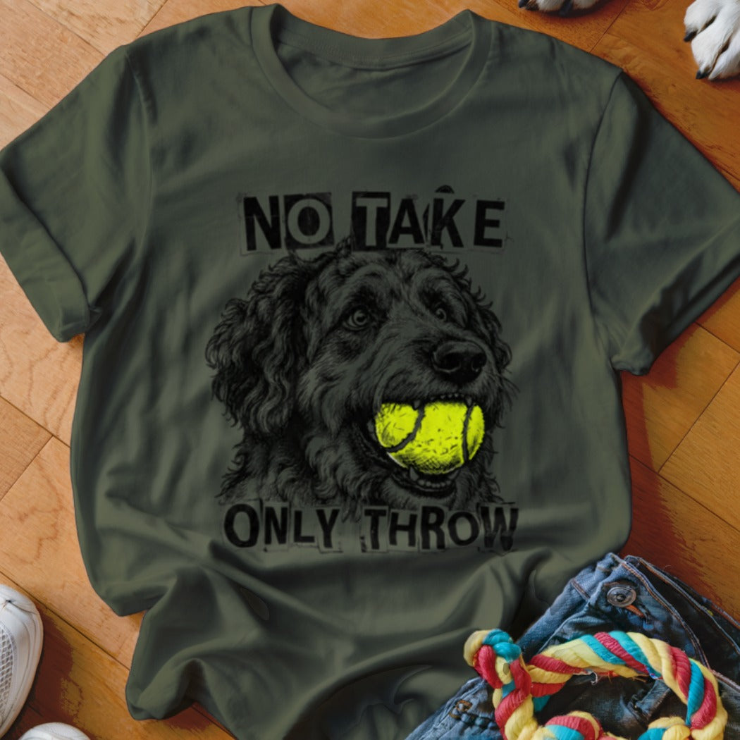 Green t-shirt with a black and white drawing of a dog holding a tennis ball in its mouth, text says "NO TAKE ONLY THROW".