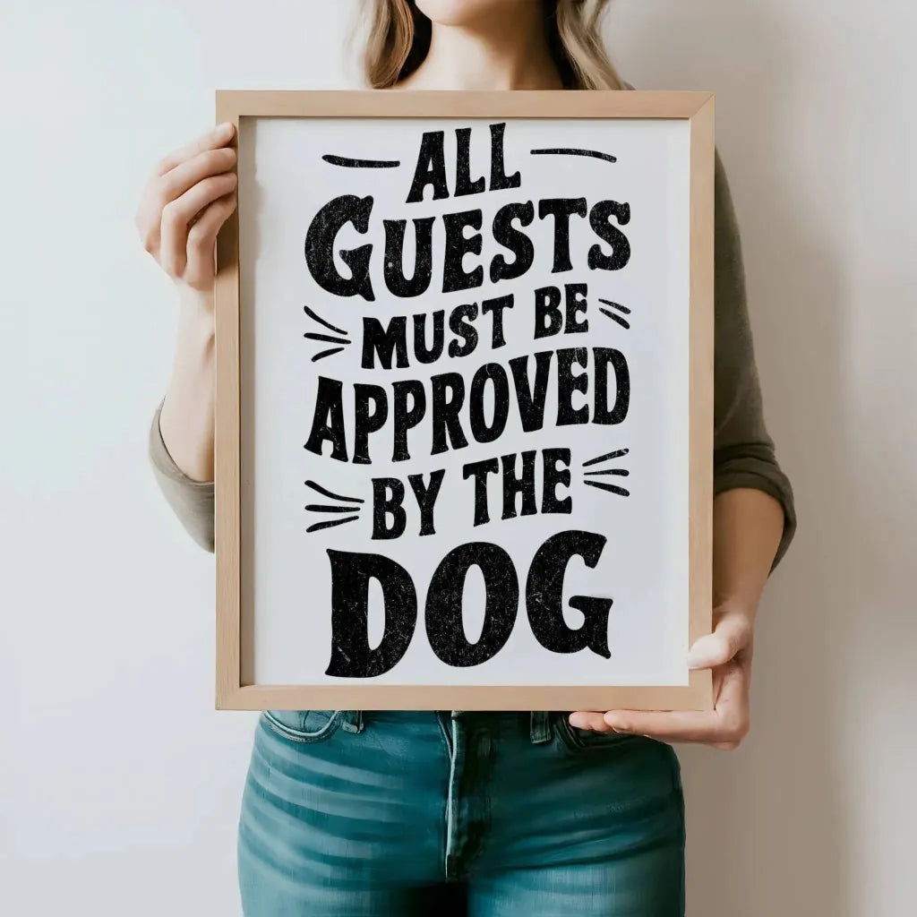 All Guests Must Be Approved By The Dog Poster - The Pawsitive Initiative