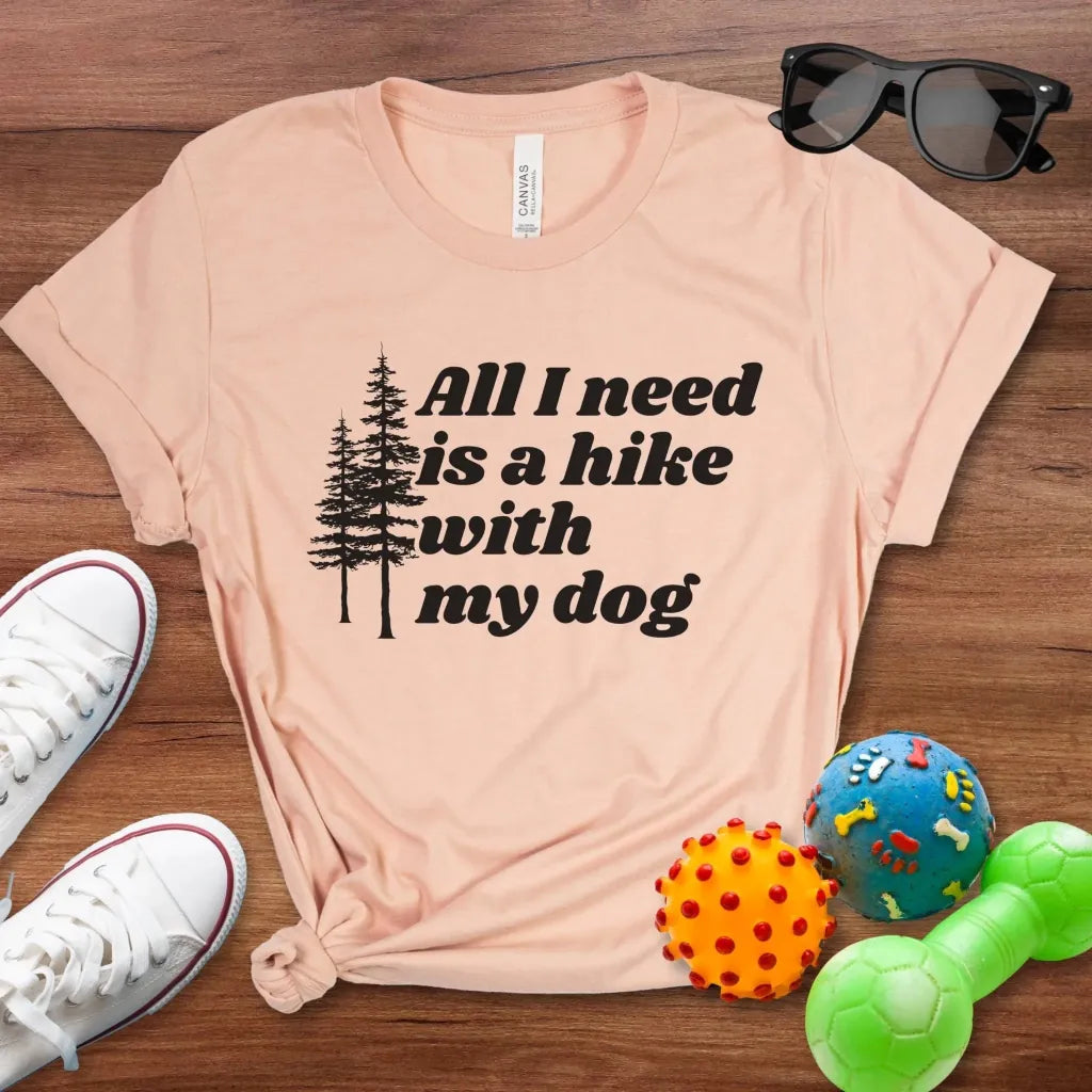 All I Need is a Hike With My Dog Shirt - The Pawsitive Initiative