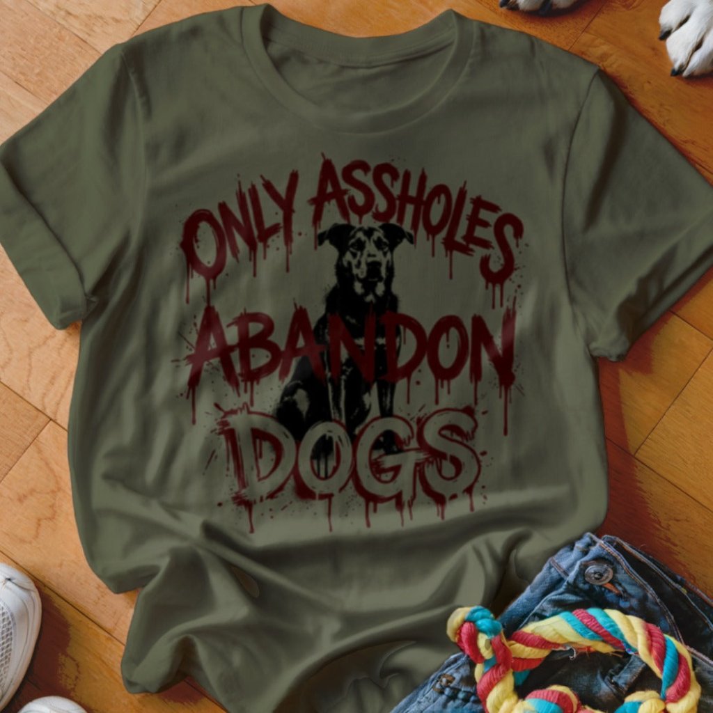 Assholes Abandon Dogs Shirt - The Pawsitive Initiative