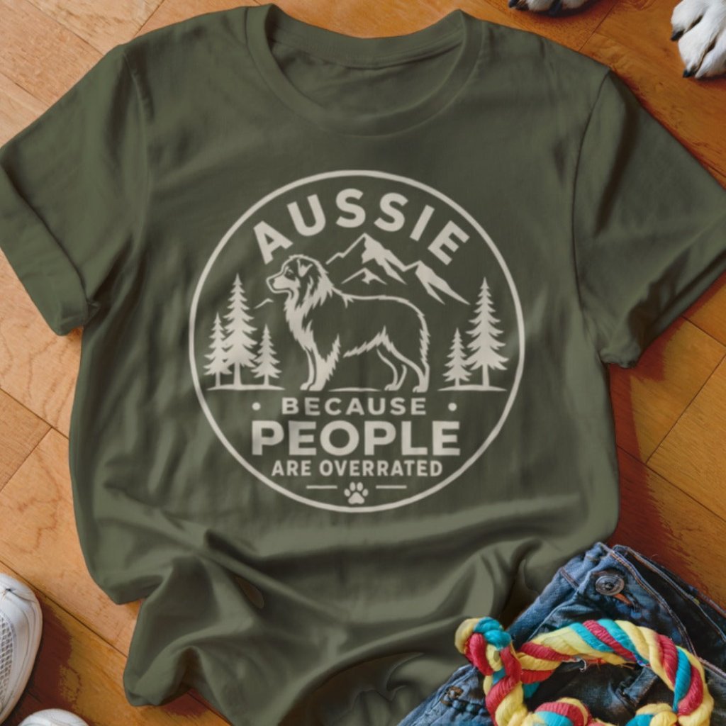 Aussie Because People Are Overrated Shirt - The Pawsitive Initiative