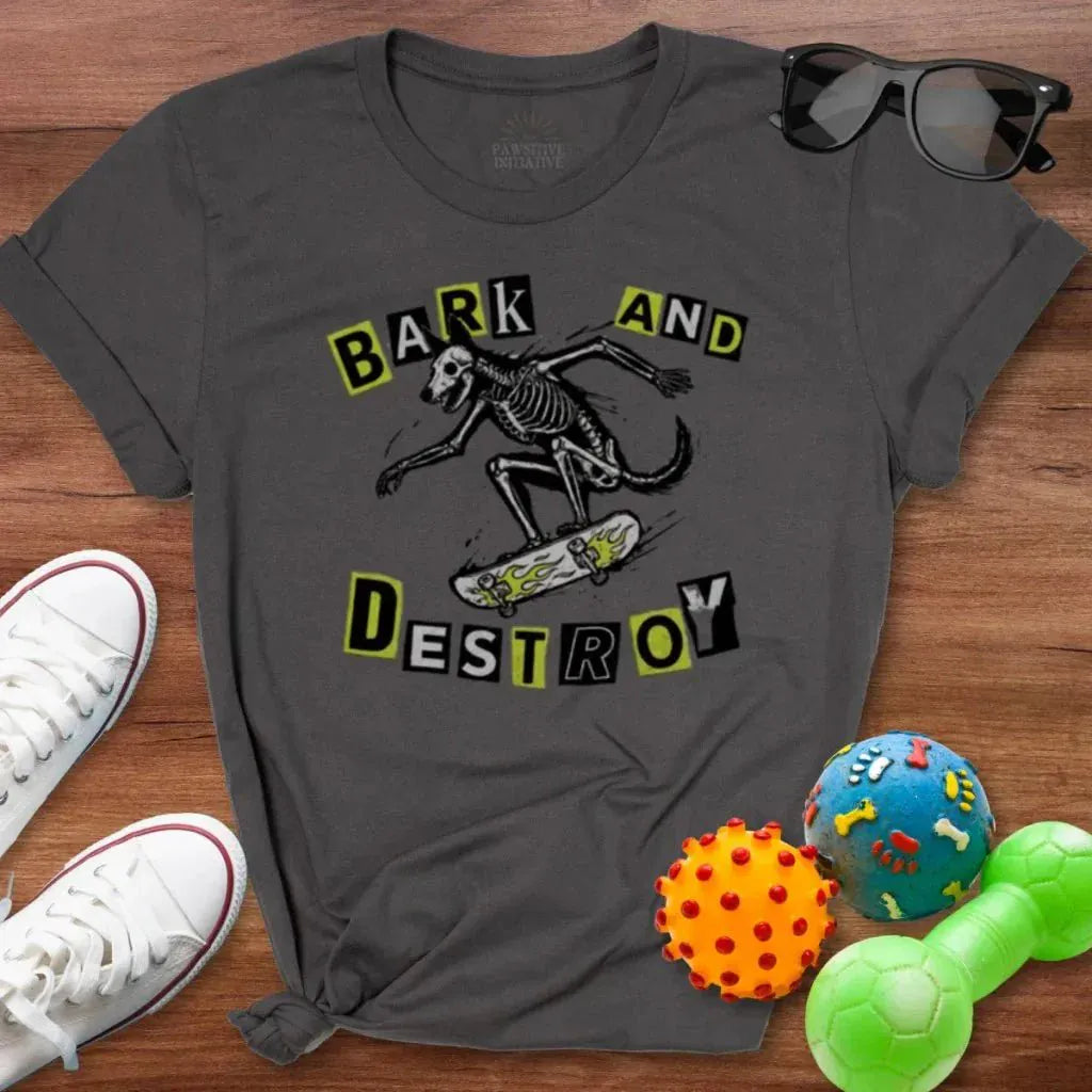 Bark and Destroy Shirt - The Pawsitive Initiative