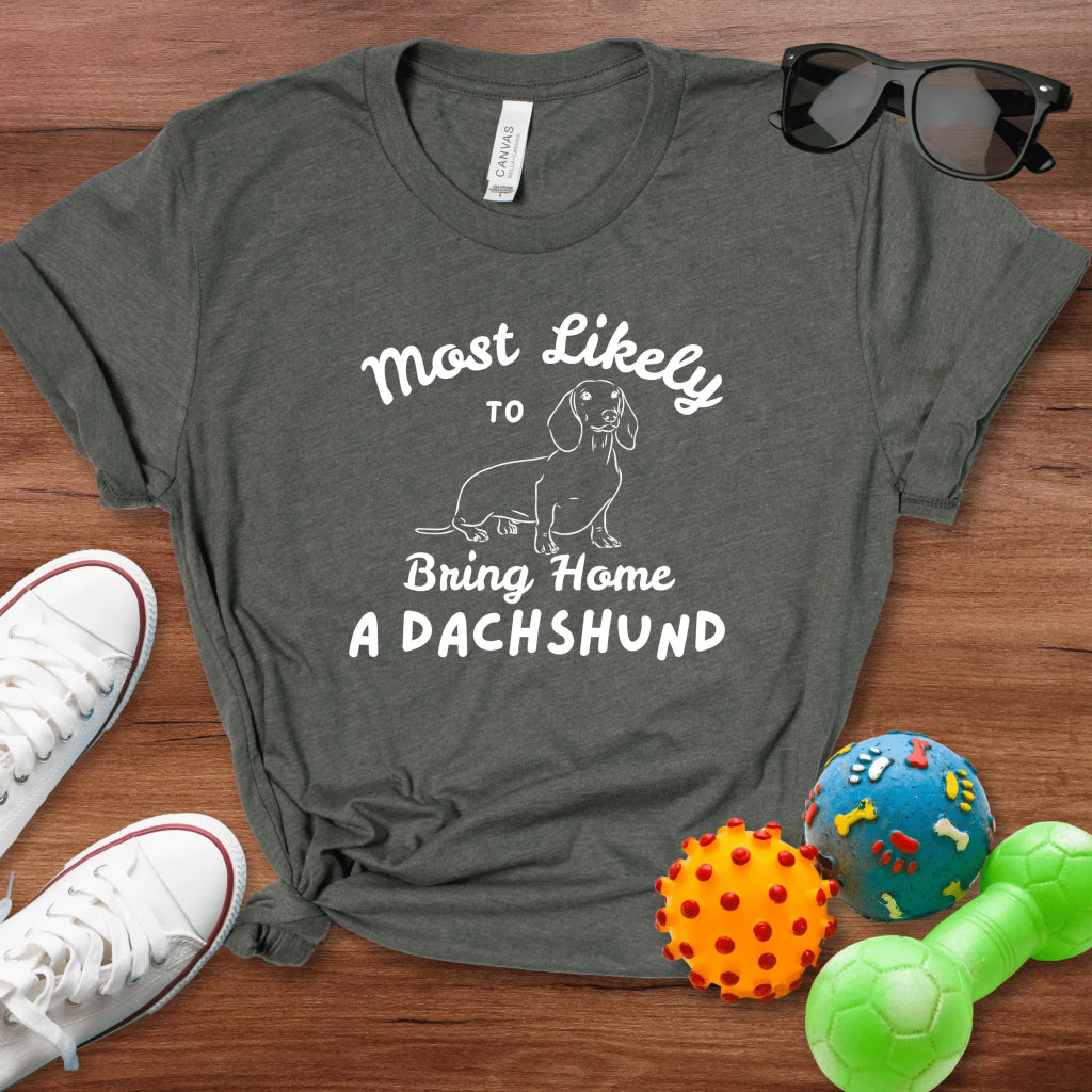 Bring Home a Dachshund Shirt - The Pawsitive Initiative