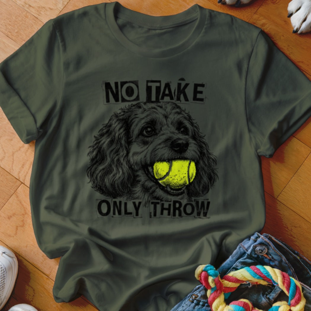 Green t-shirt with a dog holding a tennis ball and text saying "NO TAKE ONLY THROW".
