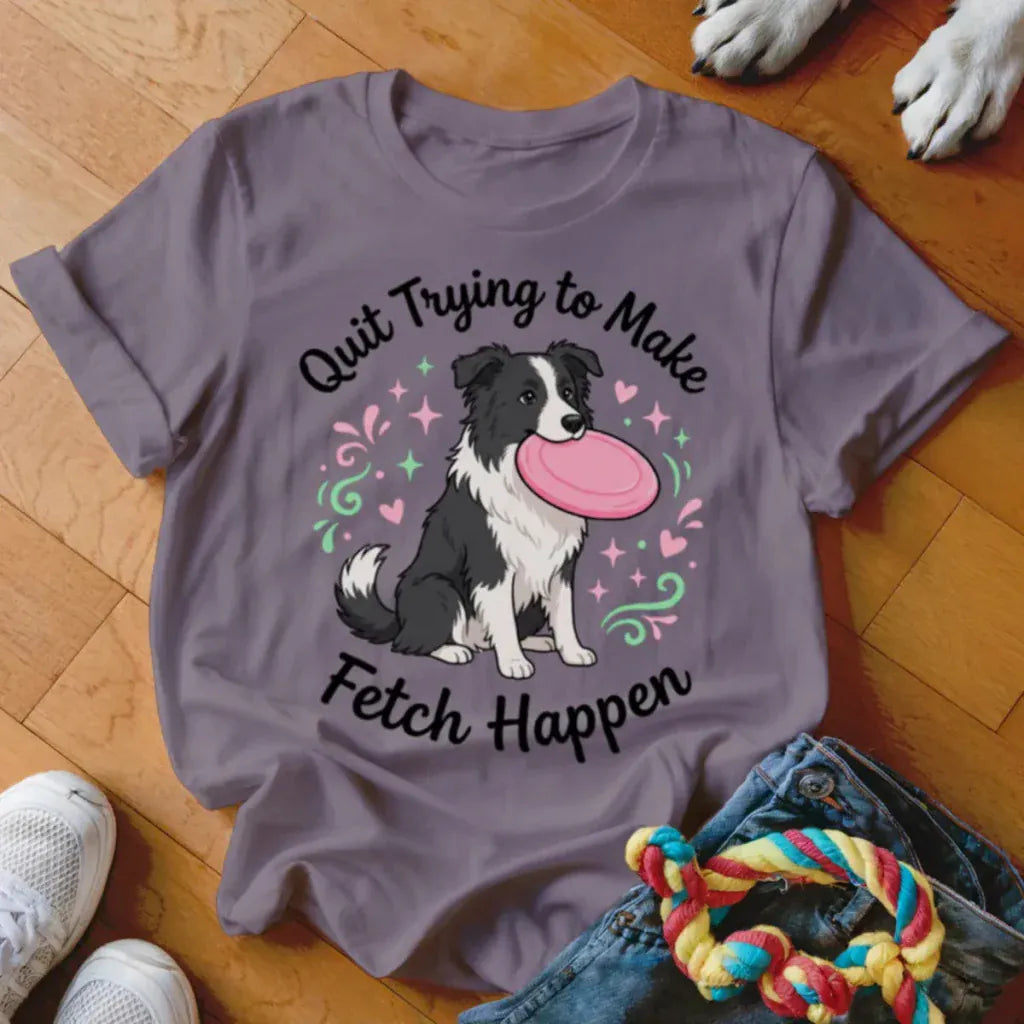 Fetch Happen Shirt - The Pawsitive Initiative