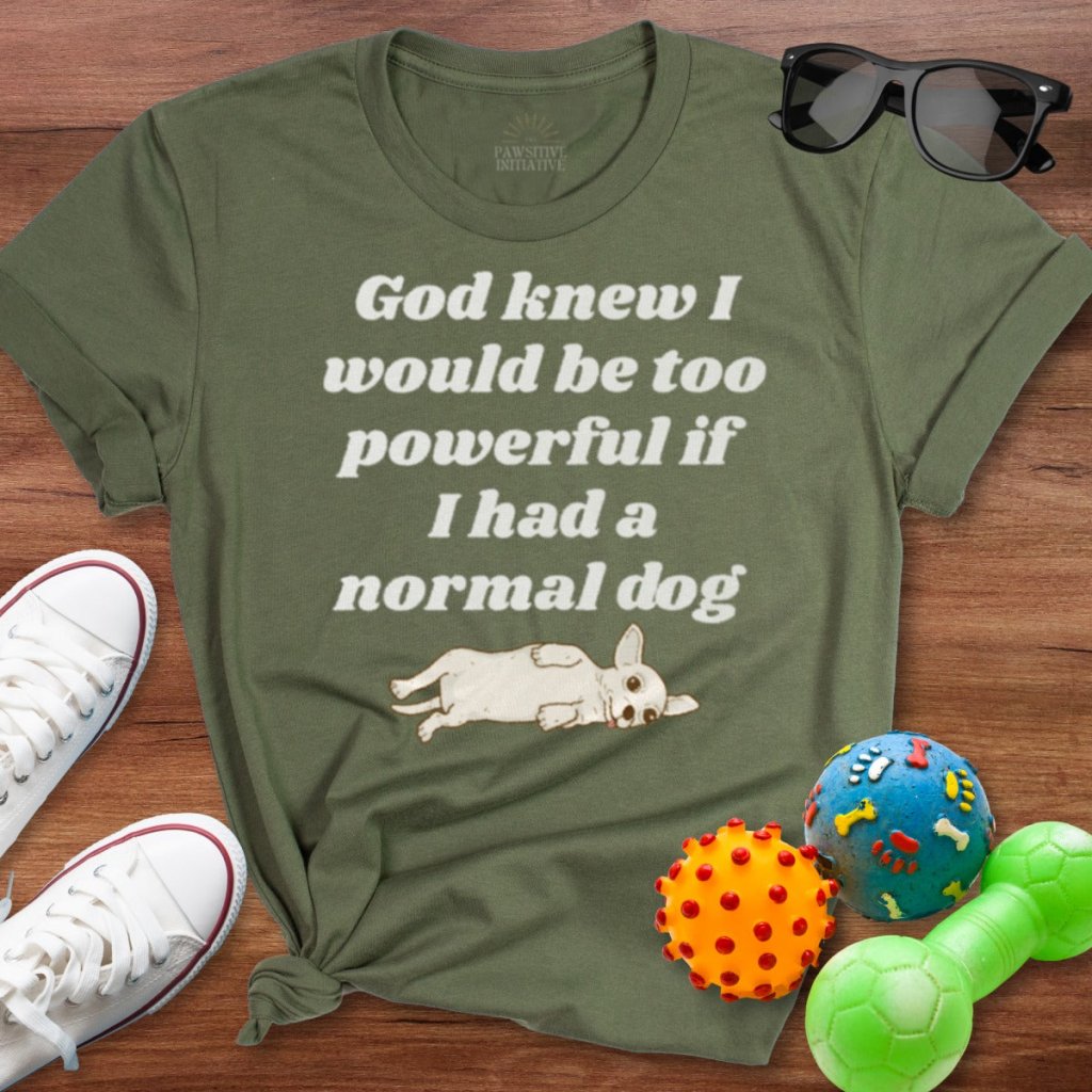 God Knew Chihuahua Shirt - The Pawsitive Initiative