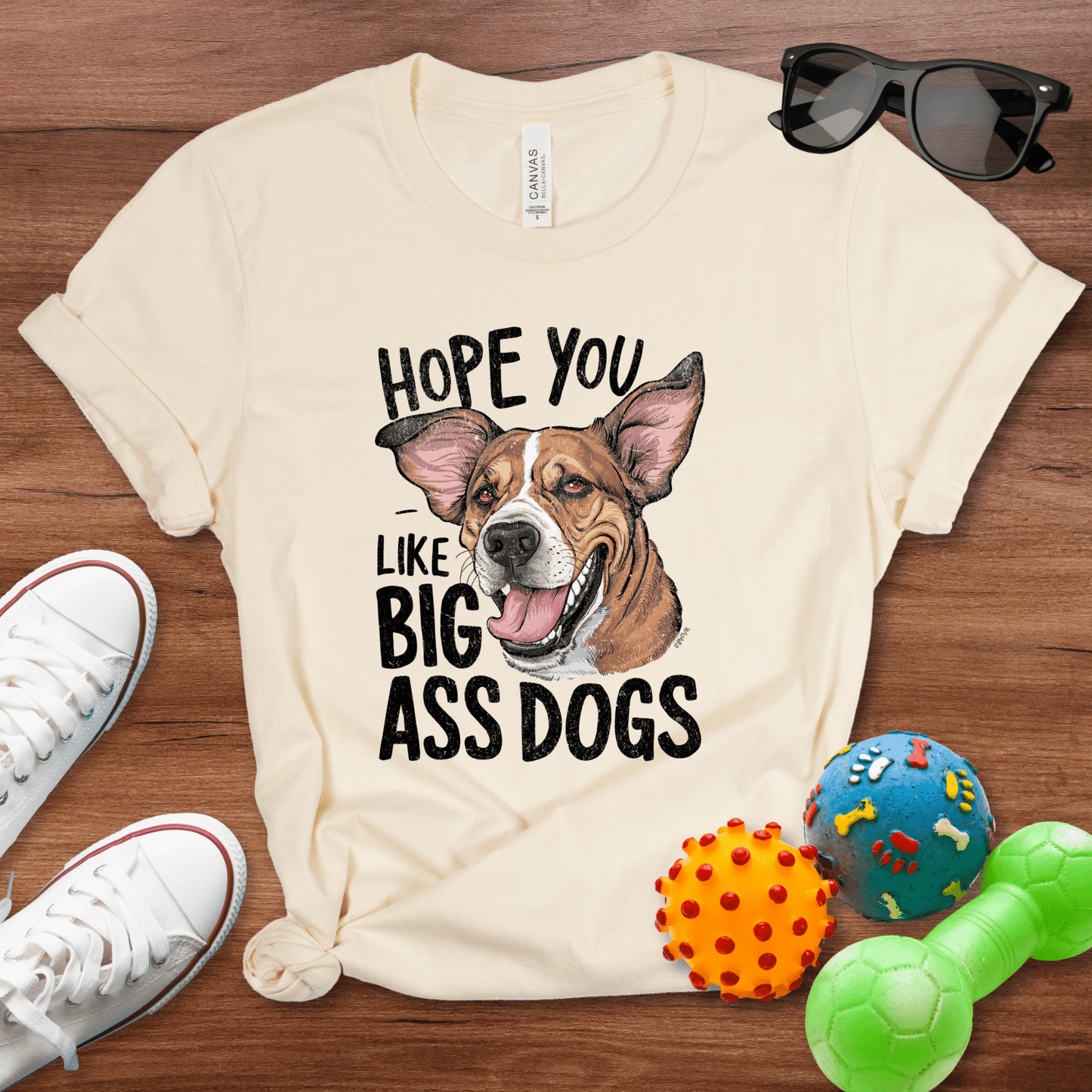Hope You Like Big Ass Dogs Shirt - The Pawsitive Initiative
