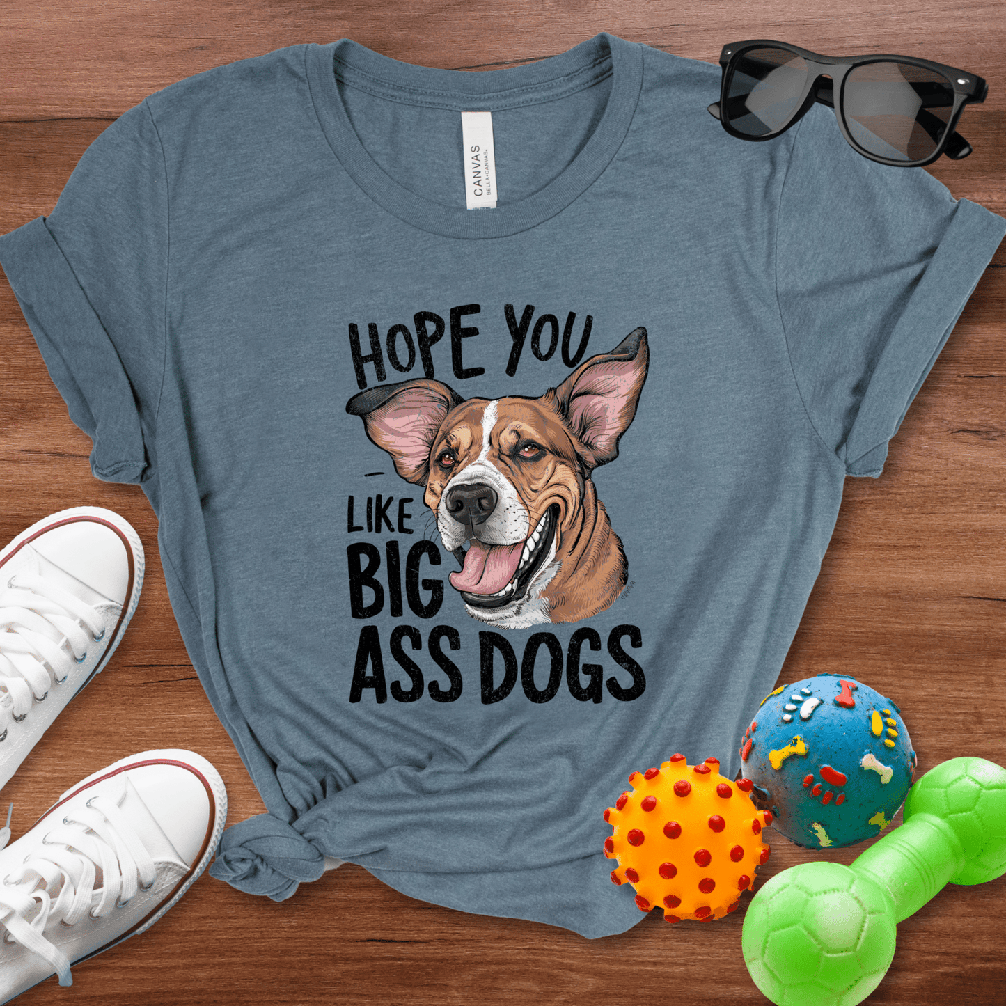 Hope You Like Big Ass Dogs Shirt - The Pawsitive Initiative
