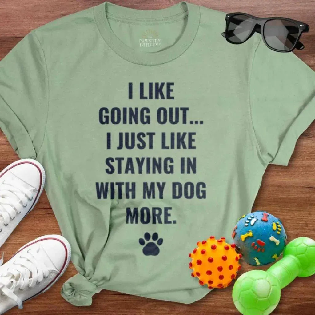 I Like Going Out Shirt - The Pawsitive Initiative