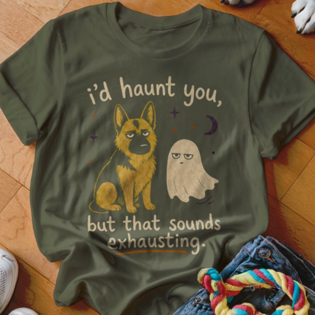 I'd Haunt You But Shirt - The Pawsitive Initiative