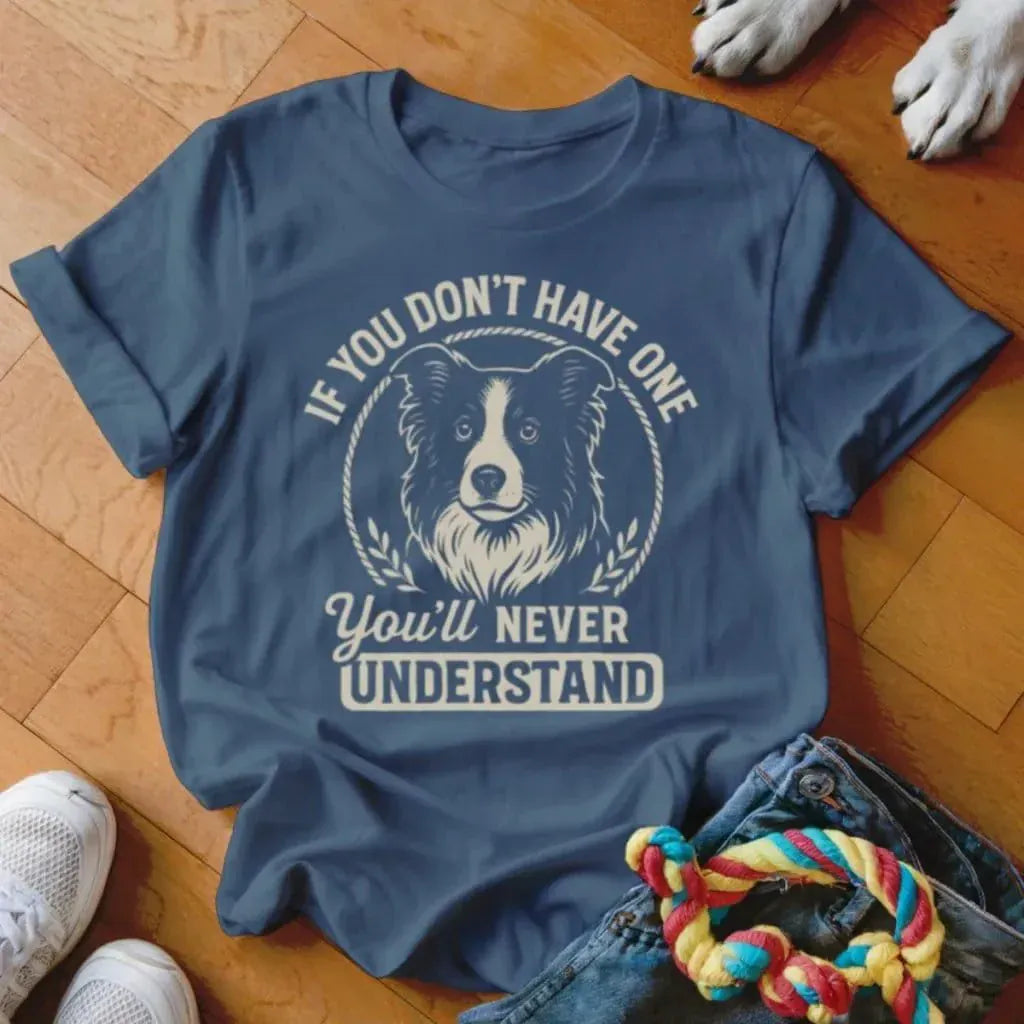 If You Dont Have One Collie Shirt - The Pawsitive Initiative