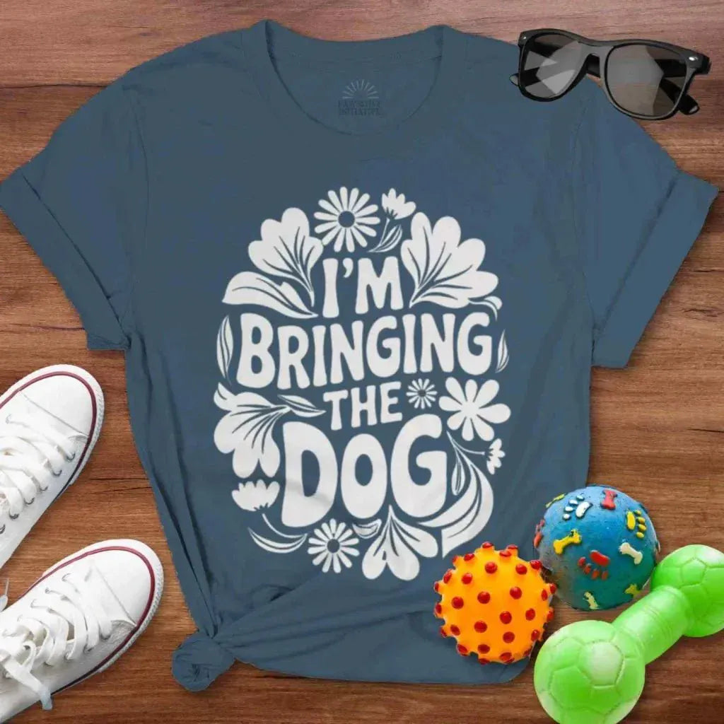 I'm Bringing the Dog Shirt - The Pawsitive Initiative