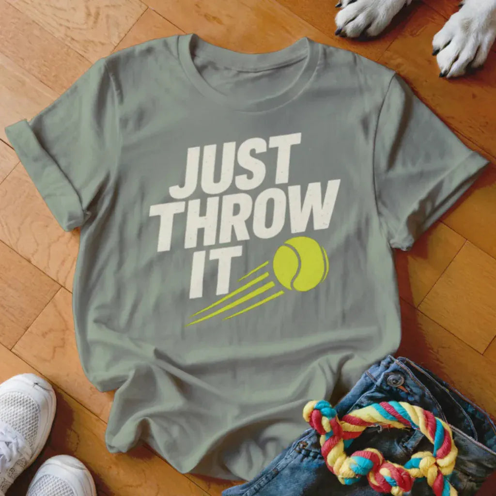 Just Throw It Shirt - The Pawsitive Initiative