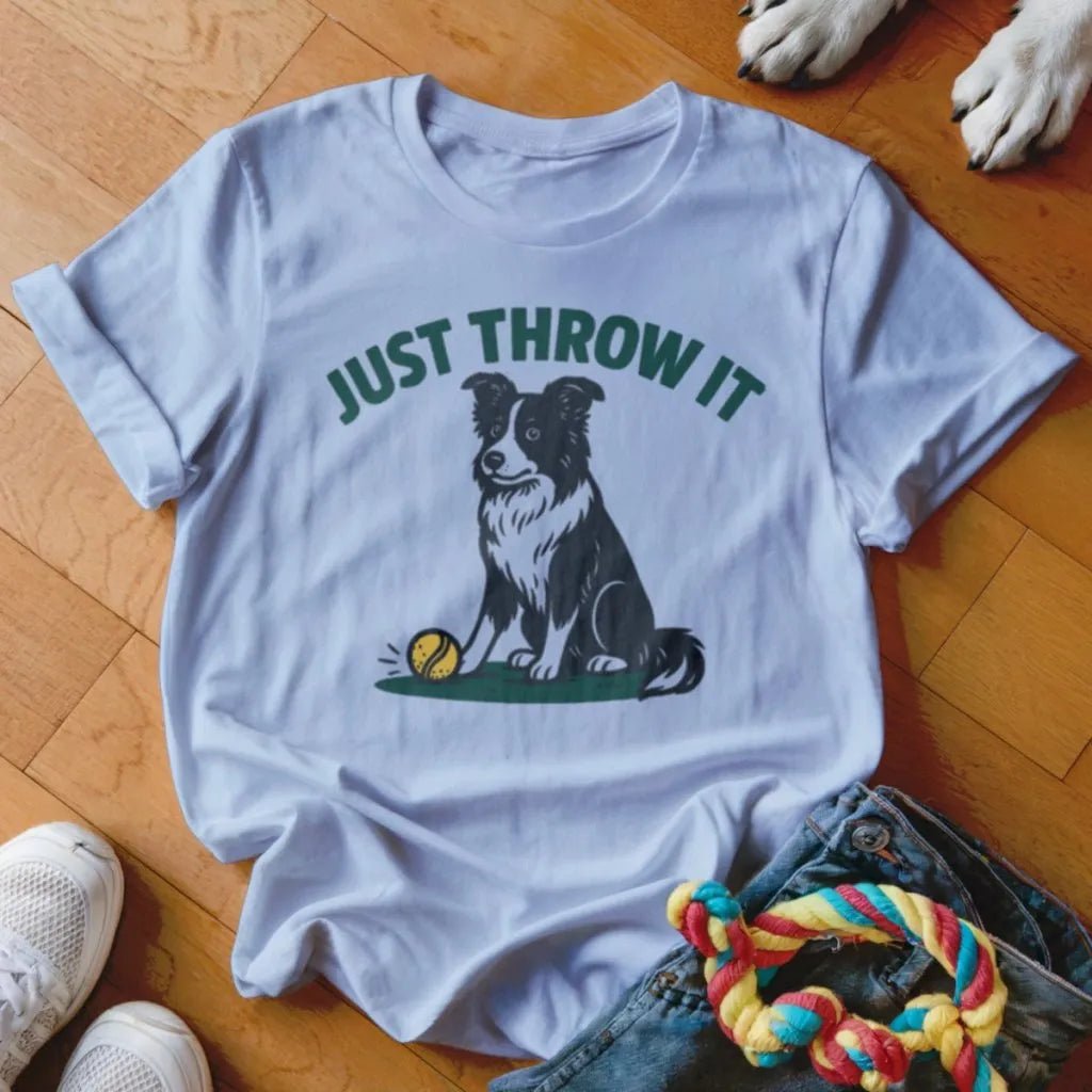Just Throw It Shirt - The Pawsitive Initiative