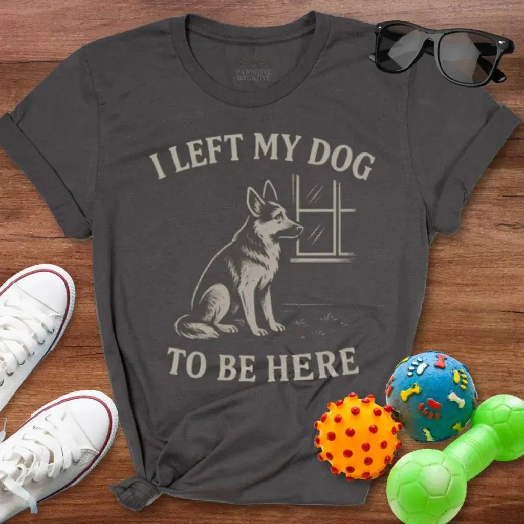 Left My Dog To Shirt - The Pawsitive Initiative