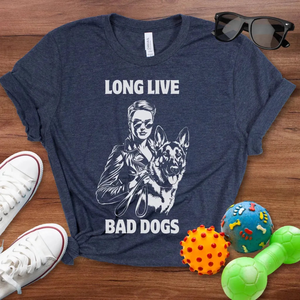 Long Live Bad Dogs Shirt - The Pawsitive Initiative