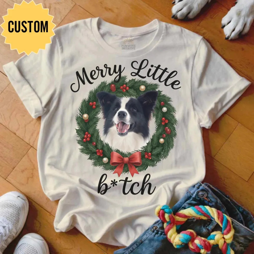 Merry Little B*tch Shirt - The Pawsitive Initiative