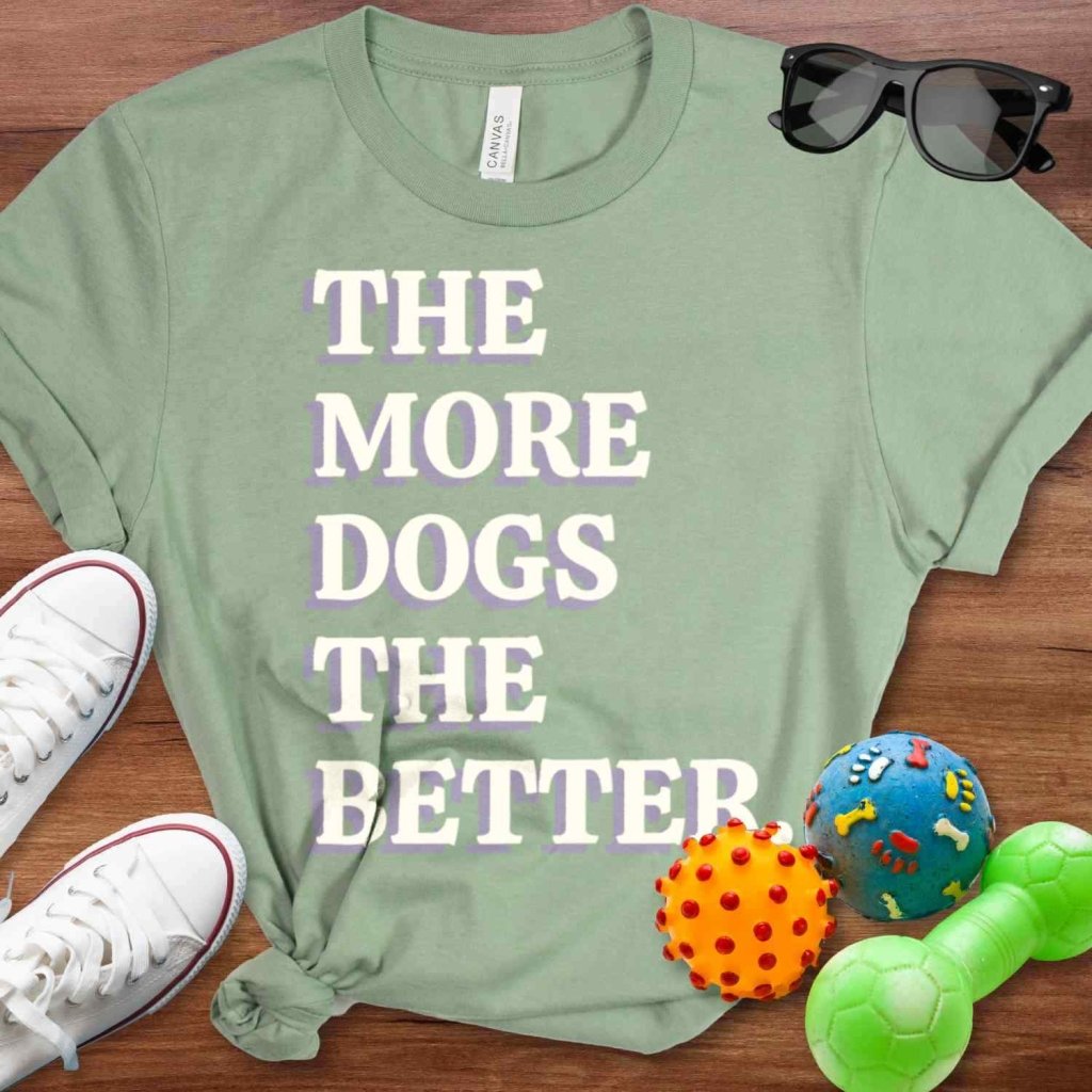 More Dogs The Better Shirt - The Pawsitive Initiative