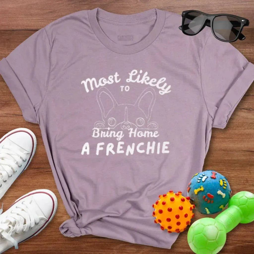 Mostly Likely to Bring Frenchie Shirt - The Pawsitive Initiative