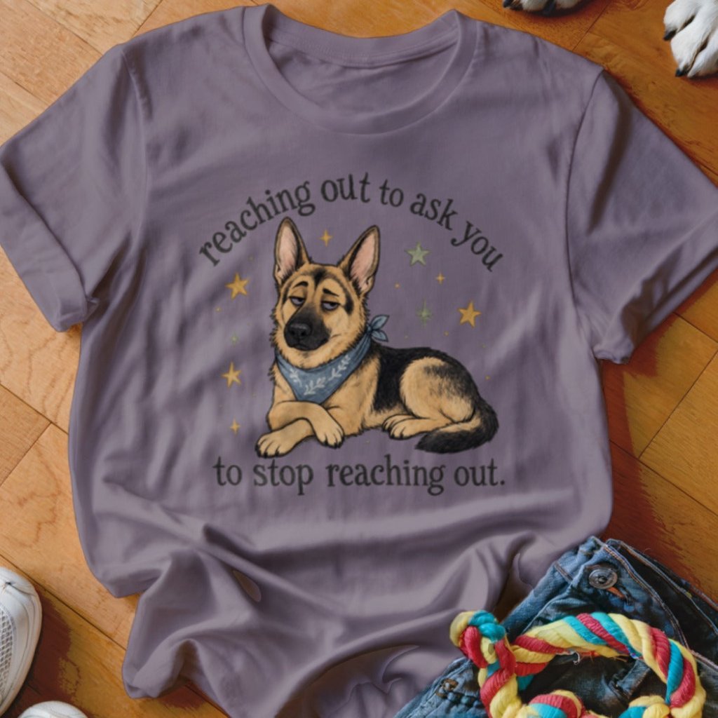Reaching Out To Ask You Shirt - The Pawsitive Initiative