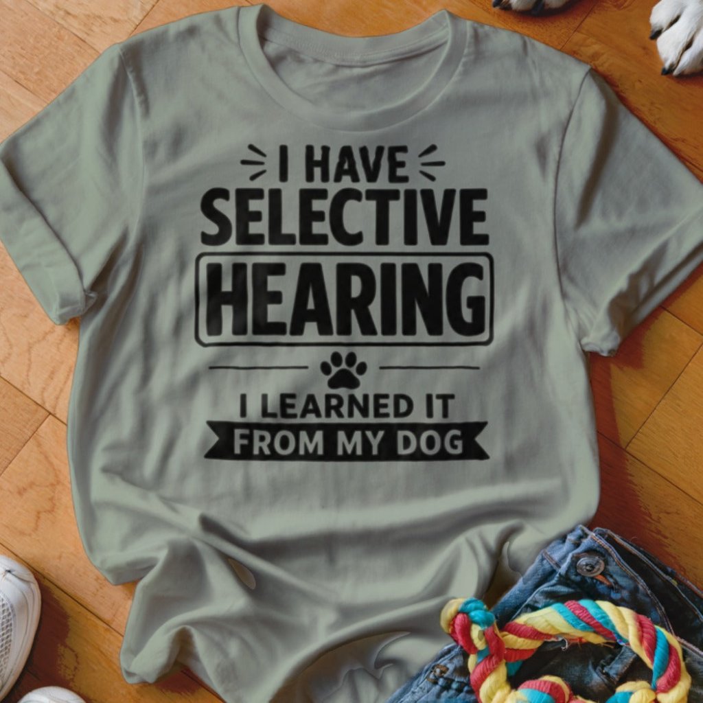 Selective Hearing Shirt - The Pawsitive Initiative