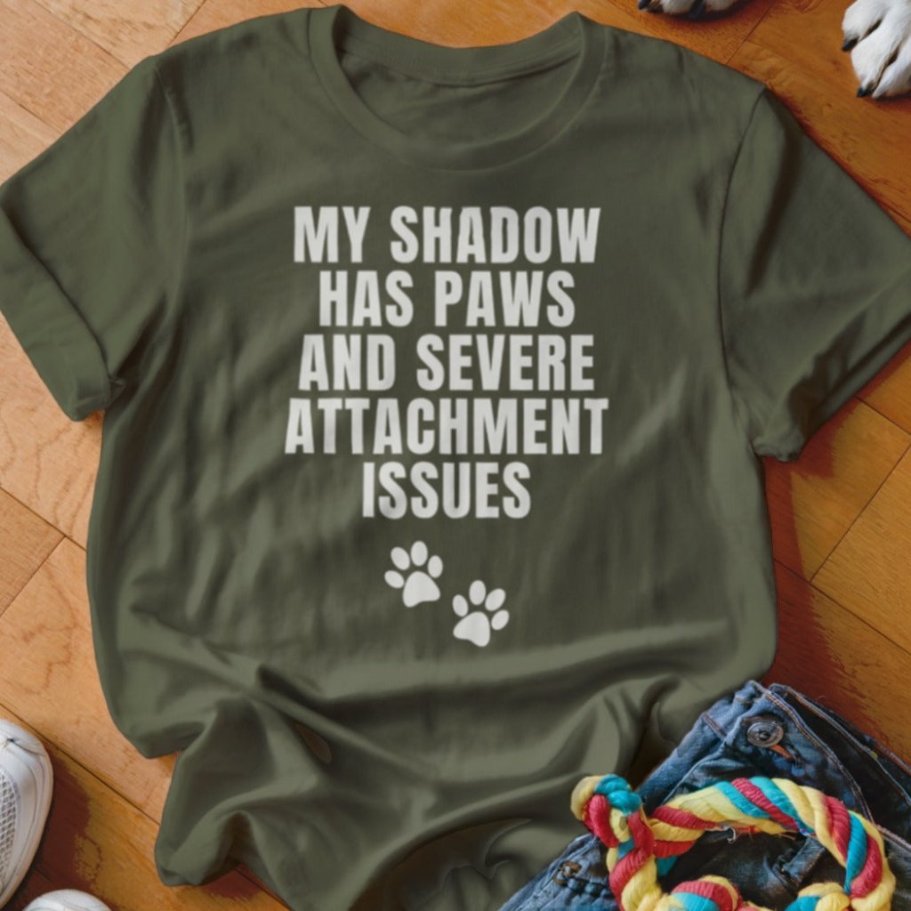 Shadow with Attachment Issues Shirt - The Pawsitive Initiative