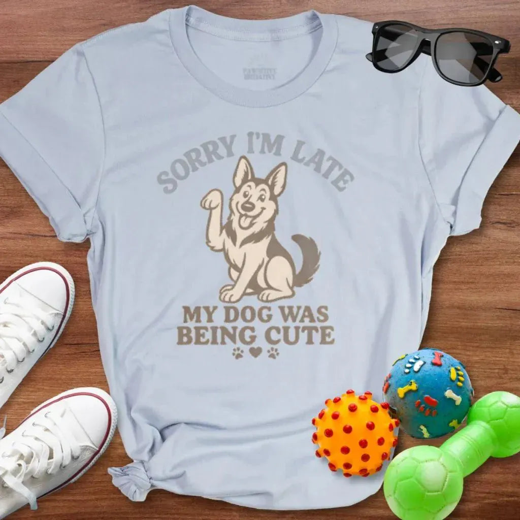 Sorry I'm Late Dog Was Cute Shirt - The Pawsitive Initiative