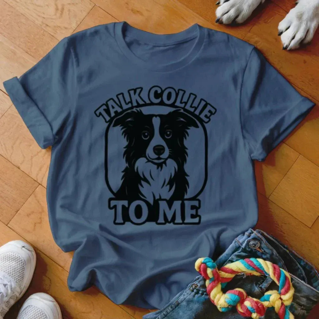 Talk Collie To Me Shirt - The Pawsitive Initiative