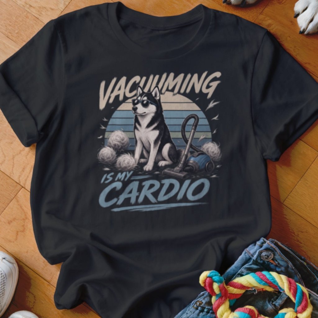 Vacuuming is My Cardio Shirt - The Pawsitive Initiative
