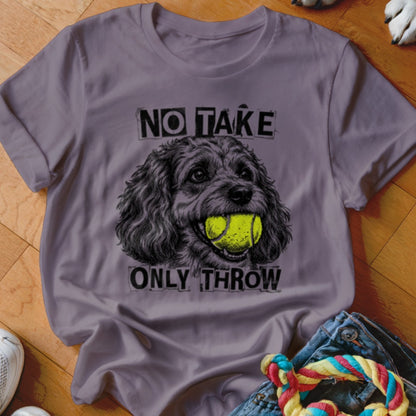 T-shirt graphic of a dog with a tennis ball in its mouth, text says "NO TAKE ONLY THROW".
