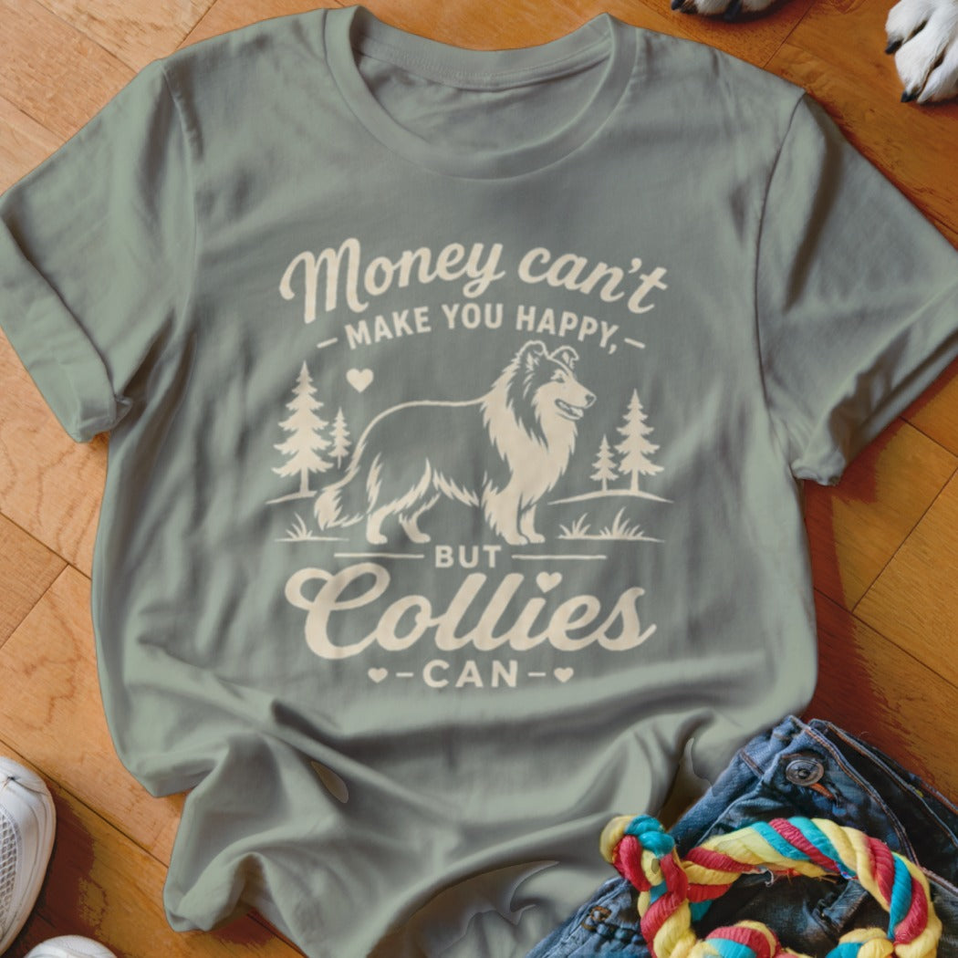 T-shirt with text "Money can't make you happy, but Collies can" and a collie dog graphic.