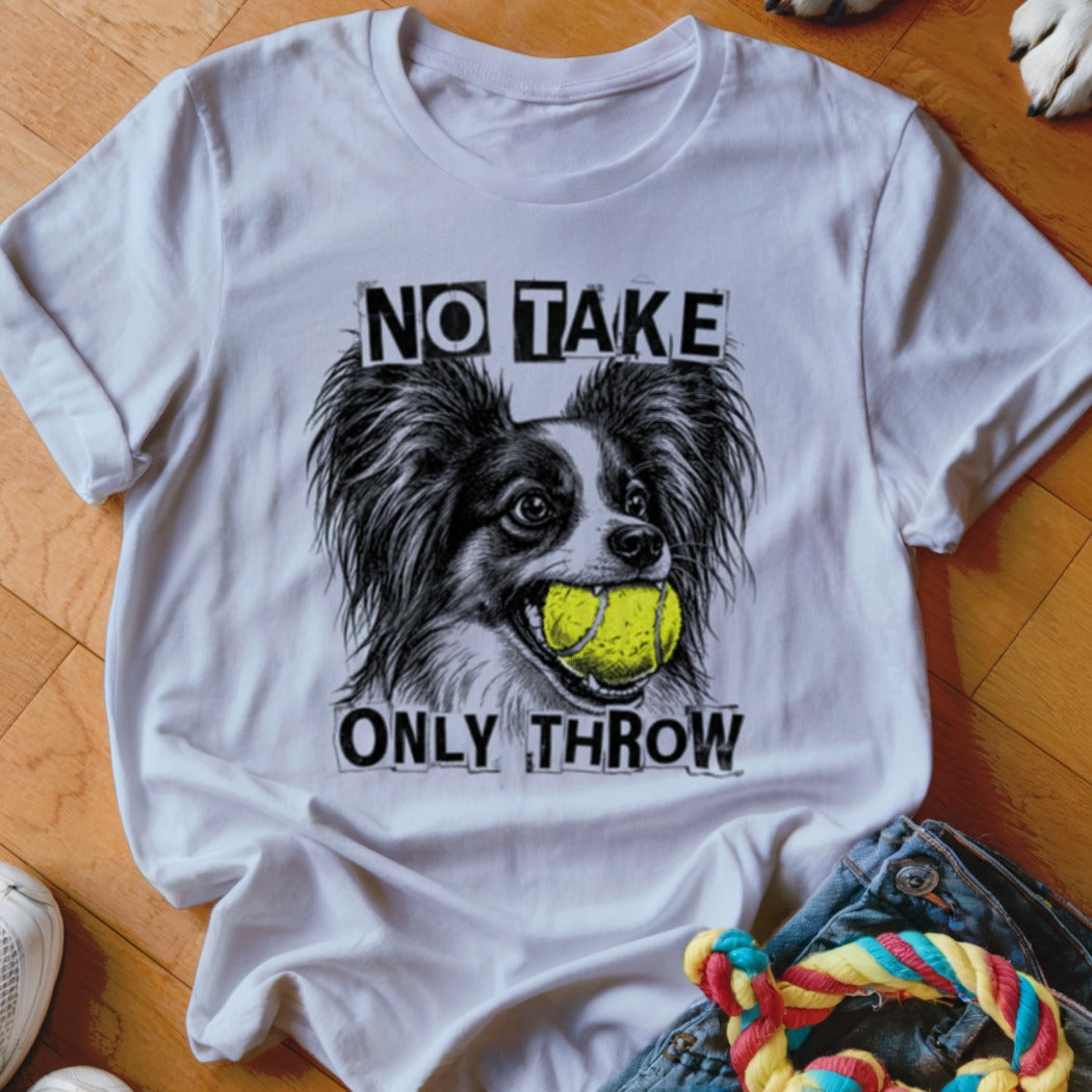 White t-shirt with a dog holding a tennis ball and text "No Take Only Throw".