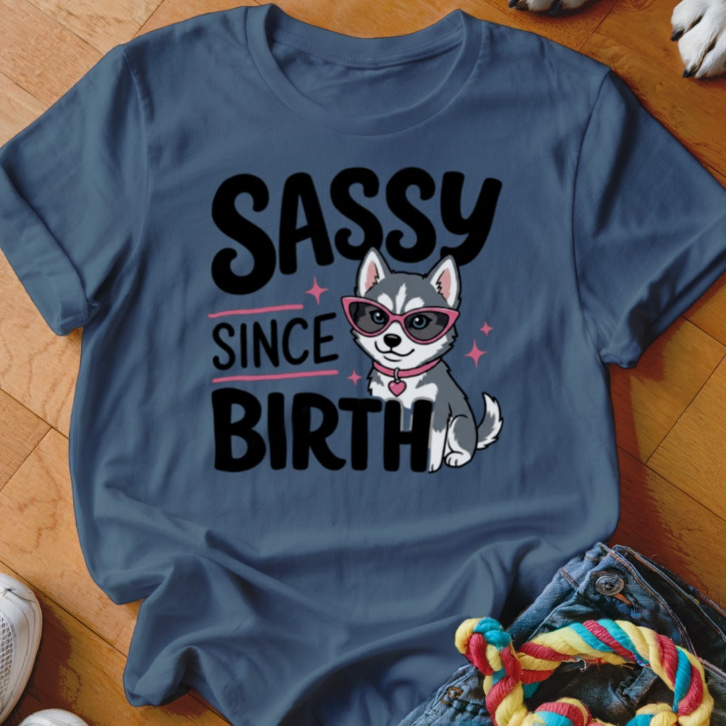 T-shirt with husky puppy wearing sunglasses, "Sassy Since Birth" text.