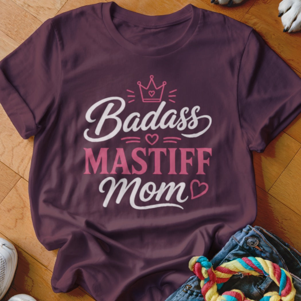 Maroon t-shirt with "Badass Mastiff Mom" text and crown graphic.