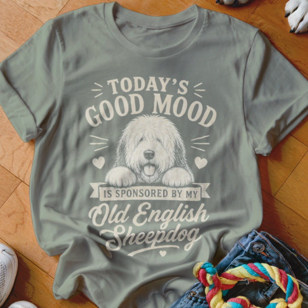 T-shirt with "Today's good mood is sponsored by my Old English Sheepdog" and dog graphic.