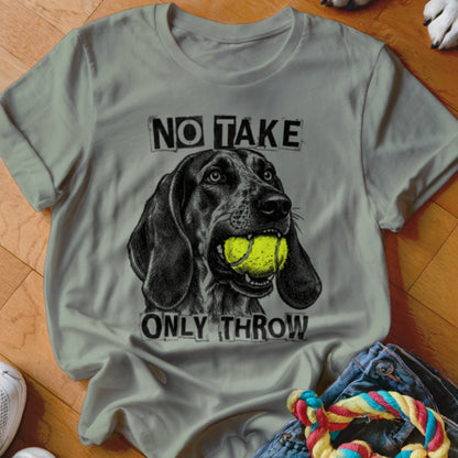 T-shirt graphic of a dog with a tennis ball in its mouth, saying "No Take Only Throw".