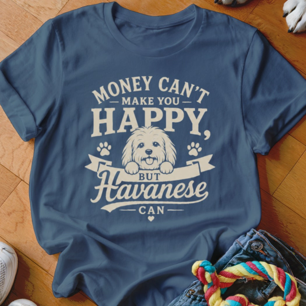 Blue t-shirt with graphic that reads "Money Can't Make You Happy, But Havanese Can."