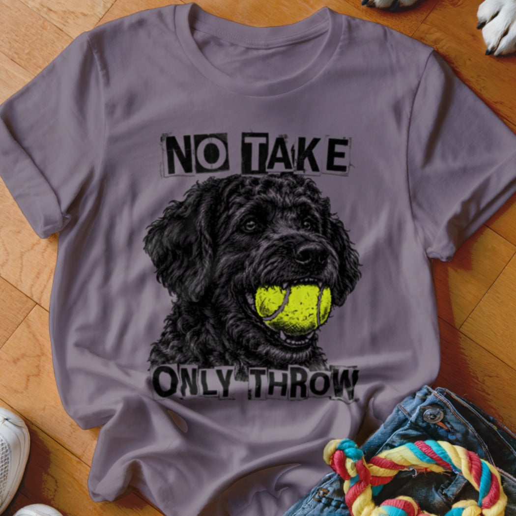 Black dog with tennis ball in mouth, text "NO TAKE ONLY THROW".