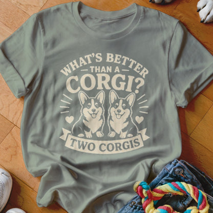 Gray t-shirt with white graphic of two corgis and text "What's better than a Corgi? Two Corgis."