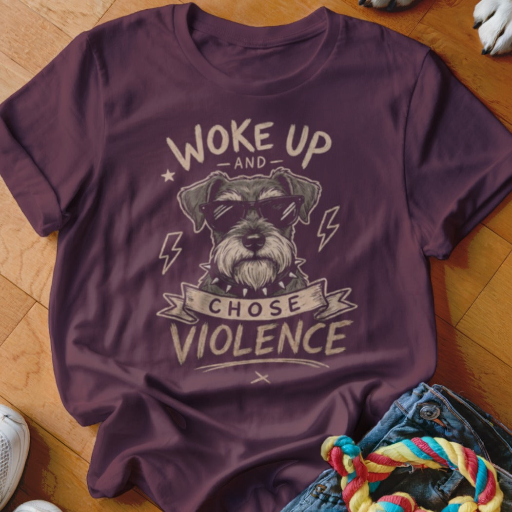 T-shirt with a schnauzer wearing sunglasses and the text "WOKE UP AND CHOSE VIOLENCE".