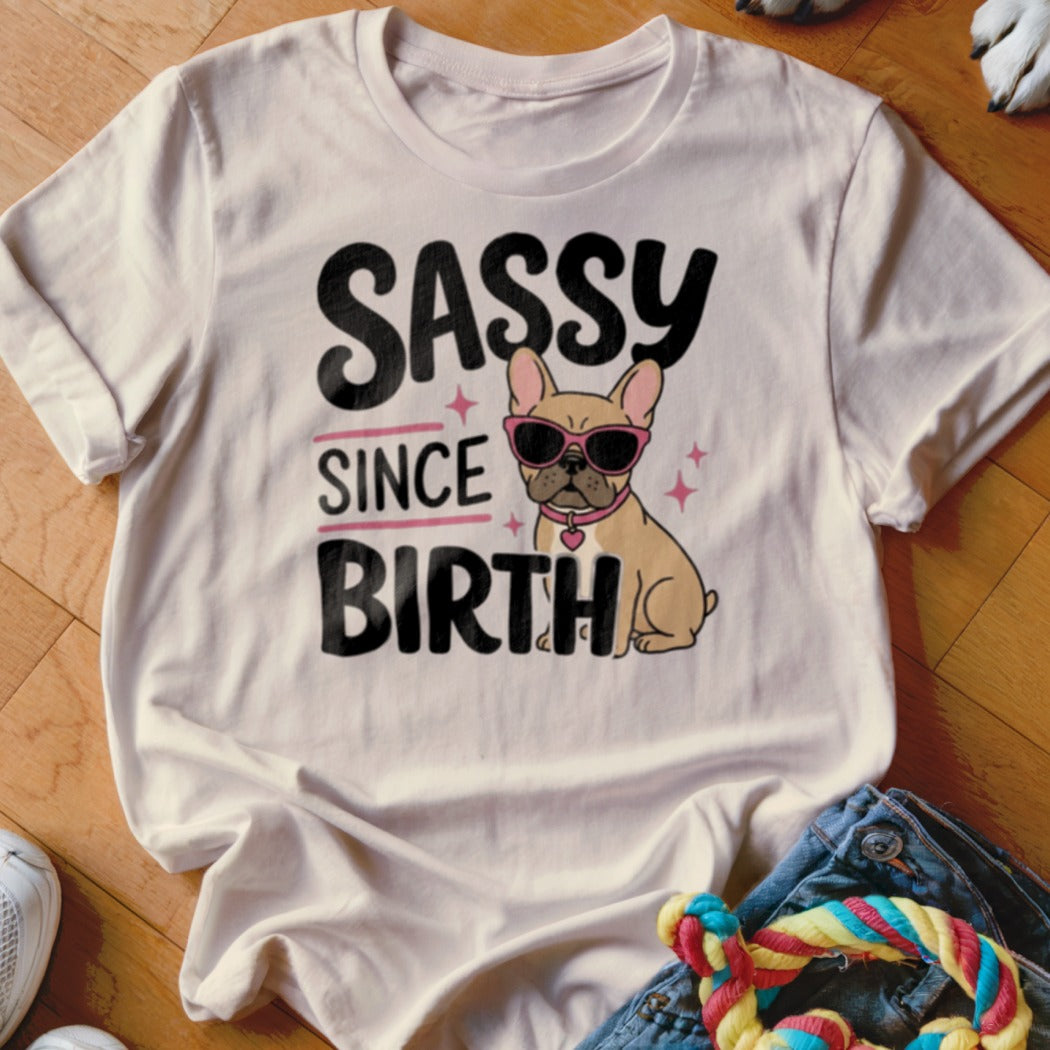 T-shirt with "Sassy Since Birth" text and a French bulldog wearing sunglasses.