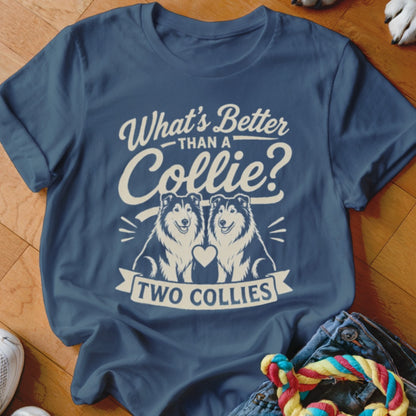 Blue t-shirt with "What's Better Than a Collie? Two Collies" text and two collies.