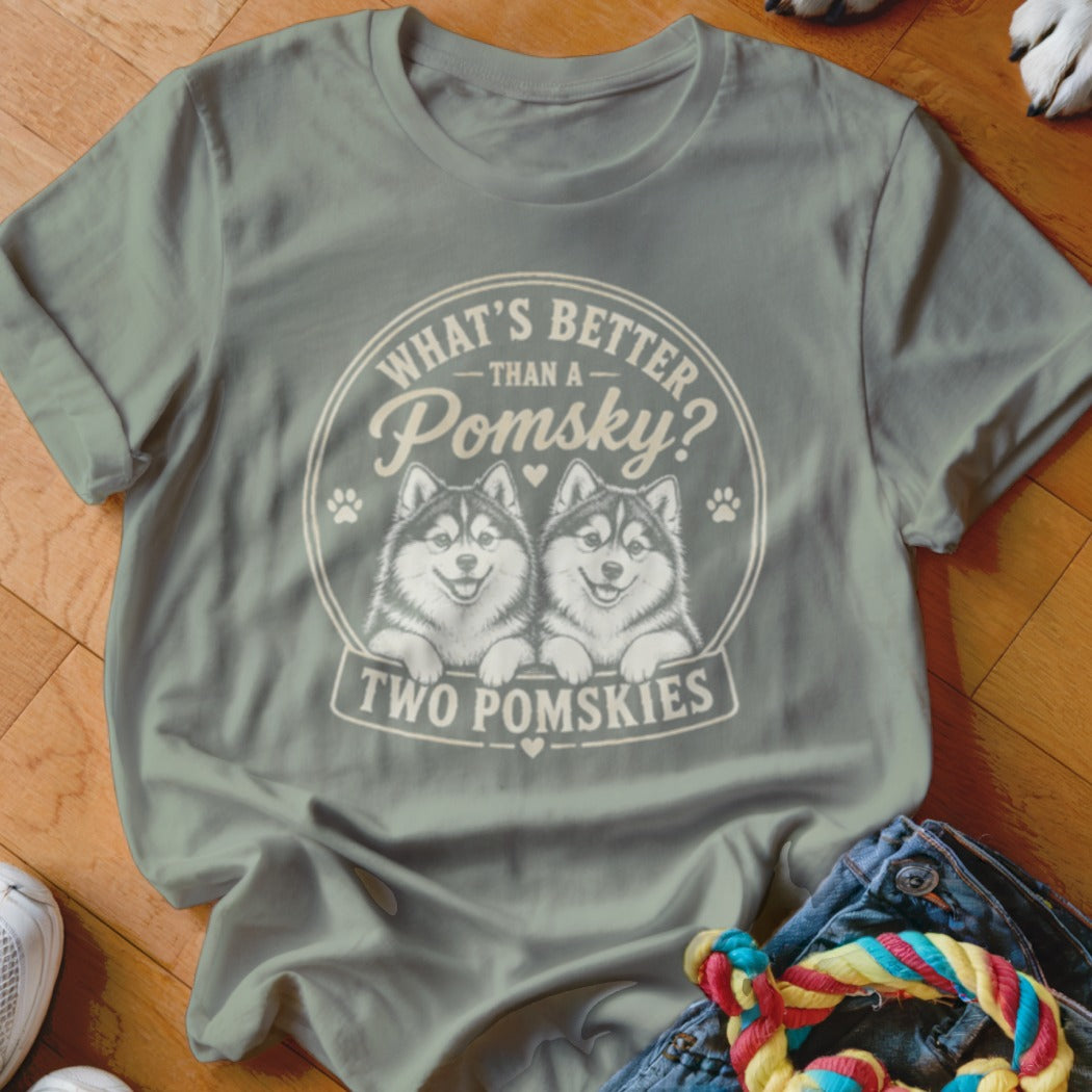 Grey t-shirt with "What's Better Than a Pomsky? Two Pomskies" and two dogs.