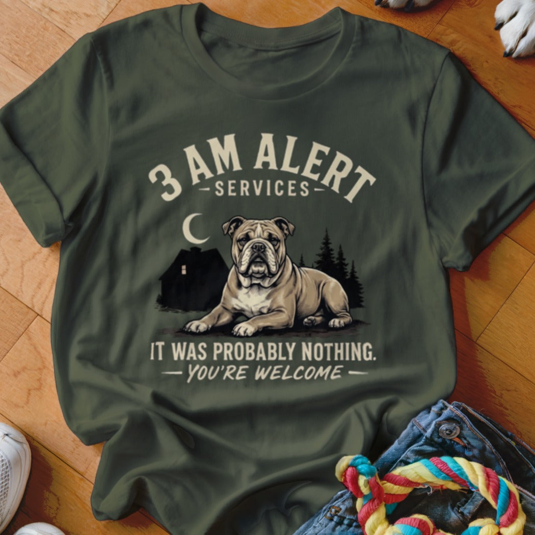 Bulldog on dark green shirt with text "3 AM ALERT SERVICES" and "IT WAS PROBABLY NOTHING. YOU'RE WELCOME."