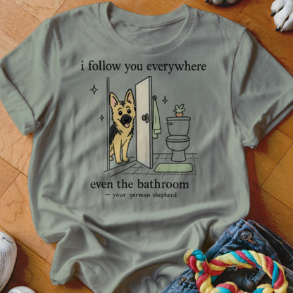 T-shirt with German Shepherd illustration and text "I follow you everywhere, even the bathroom".