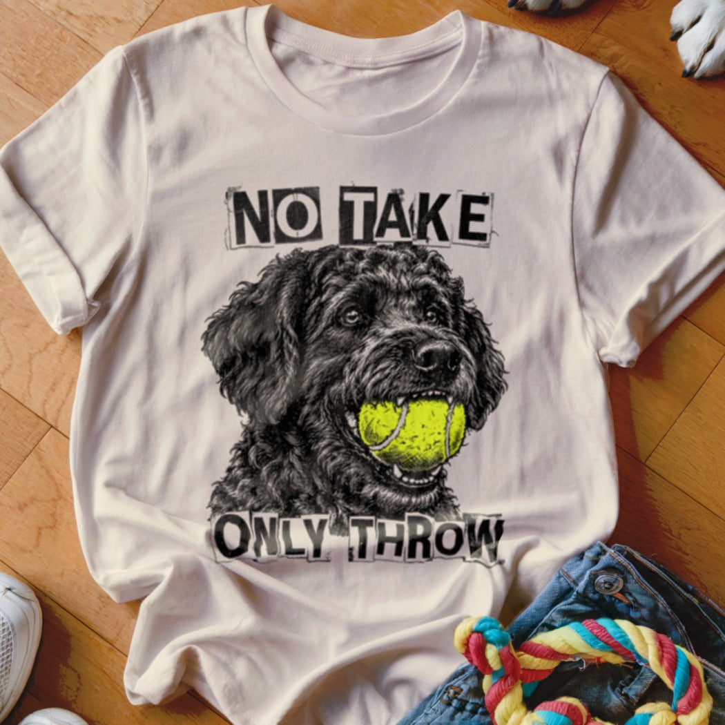 White t-shirt with black dog holding tennis ball and text "NO TAKE ONLY THROW".
